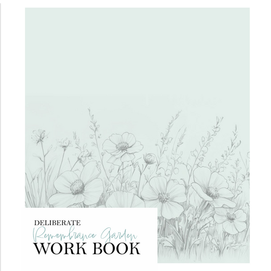 Deliberate Remembrance Garden Workbook